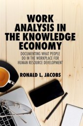 book Work Analysis in the Knowledge Economy: Documenting What People Do in the Workplace for Human Resource Development