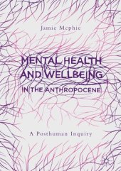 book Mental Health and Wellbeing in the Anthropocene: A Posthuman Inquiry