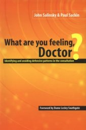 book What Are You Feeling Doctor: Identifying And Avoiding Defensive Patterns In The Consultation