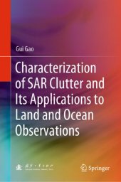 book Characterization of SAR Clutter and Its Applications to Land and Ocean Observations