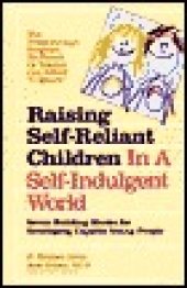 book Raising Self-Reliant Children in a Self-Indulgent World: Seven Building Blocks for Developing Capable Young People