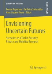 book Envisioning Uncertain Futures: Scenarios as a Tool in Security, Privacy and Mobility Research