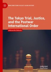 book The Tokyo Trial, Justice, and the Postwar International Order