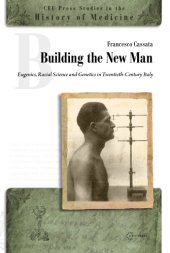 book Building a New Man: Eugenics, Racial Sciences and Genetics in Twentieth Century Italy