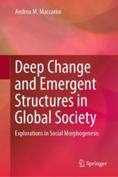 book Deep Change and Emergent Structures in Global Society: Explorations in Social Morphogenesis