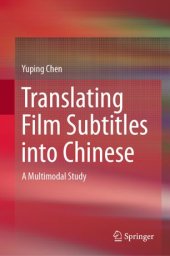 book Translating Film Subtitles into Chinese: A Multimodal Study