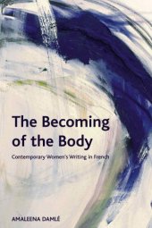 book The Becoming of the Body: Contemporary Women’s Writing in French