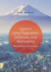 book Japan’s Long Stagnation, Deflation, and Abenomics: Mechanisms and Lessons