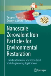 book Nanoscale Zerovalent Iron Particles for Environmental Restoration: From Fundamental Science to Field Scale Engineering Applications