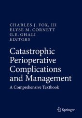 book Catastrophic Perioperative Complications and Management: A Comprehensive Textbook