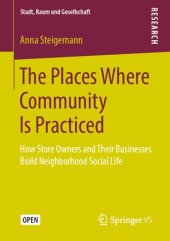 book The Places Where Community Is Practiced: How Store Owners and Their Businesses Build Neighborhood Social Life