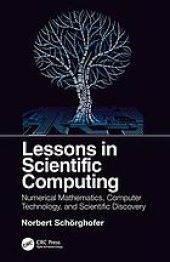 book Lessons in Scientific Computing : Numerical Mathematics, Computer Technology, and Scientific Discovery