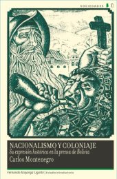 book Nacionalismo y coloniaje: Su expresión histórica en la prensa de Bolivia