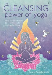 book The Cleansing Power of Yoga: Kriyas and other holistic detox techniques for health and wellbeing