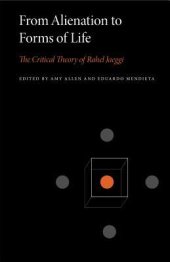 book From Alienation to Forms of Life: The Critical Theory of Rahel Jaeggi