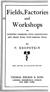 book Fields, Factories and Workshops; or, Industry Combined with Agriculture and Brain Work with Manual Work