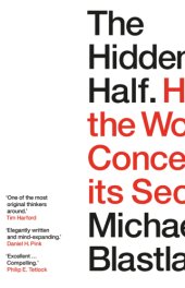 book The Hidden Half: How the World Conceals its Secrets