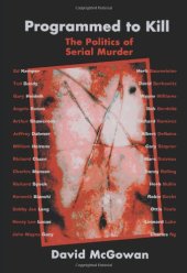 book Programmed to Kill; The Politics of Serial Murder