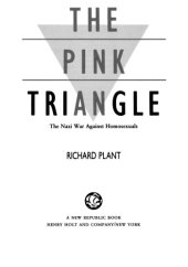 book The Pink Triangle: The Nazi War Against Homosexuals