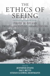 book The Ethics of Seeing : Photography and Twentieth-Century German History