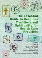 book The essential guide to religious traditions and spirituality for health care providers