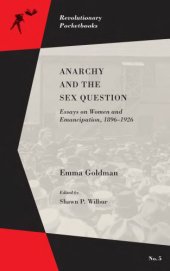 book Anarchy and the Sex Question: Essays on Women and Emancipation, 1896-1926