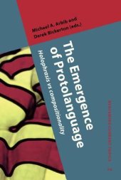 book The Emergence of Protolanguage: Holophrasis Vs Compositionality