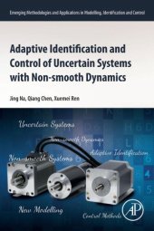 book Adaptive Identification and Control of Uncertain Systems with Nonsmooth Dynamics: New Modelling and Control Methods Applied to a Collection of Non-Smooth Systems