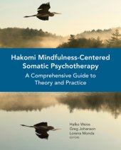 book Hakomi Mindfulness-Centered Somatic Psychotherapy: A Comprehensive Guide to Theory and Practice