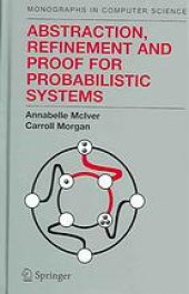 book Abstraction, refinement and proof for probabilistic systems