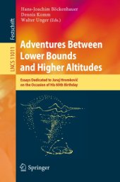 book Adventures between lower bounds and higher altitudes: essays dedicated to Juraj Hromkovič on the occasion of his 60th birthday