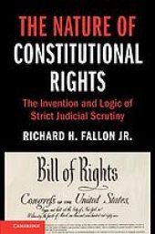 book The nature of constitutional rights : the invention and logic of strict judicial scrutiny