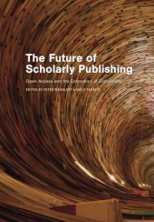 book The Future of Scholarly Publishing: Open Access and the Economics of Digitisation