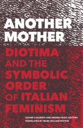 book Another Mother: Diotima and the Symbolic Order of Italian Feminism