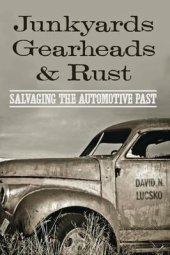 book Junkyards, Gearheads, and Rust: Salvaging the Automotive Past