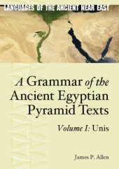 book A Grammar of the Ancient Egyptian Pyramid Texts, Vol. 1 : Unis