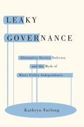 book Leaky Governance: Alternative Service Delivery and the Myth of Water Utility Independence