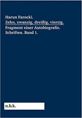 book Zehn, zwanzig, dreißig, vierzig. Fragment einer Autobiografie. Schriften Band 1