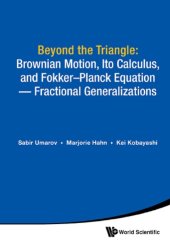 book Beyond the triangle: Brownian motion, Ito calculus, and Fokker-Planck equation: fractional generalizations