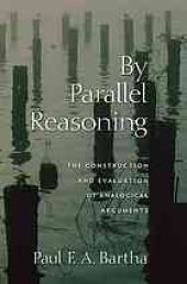 book By parallel reasoning: the construction and evaluation of analogical arguments