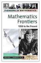 book Pioneers in mathematics. Mathematics frontiers: 1950 to the present