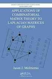 book Applications of combinatorial matrix theory to Laplacian matrices of graphs