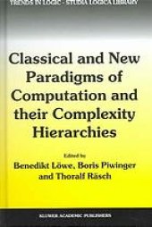 book Classical and new paradigms of computation and their complexity hierarchies: papers of the conference "Foundations of the Formal Sciences III