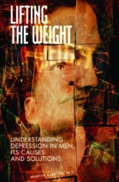 book Lifting the weight: Understanding depression in men, its causes and solutions