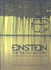 book Einstein for the 21st century: his legacy in science, art, and modern culture