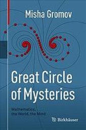 book Great circle of mysteries: mathematics, the world, the mind