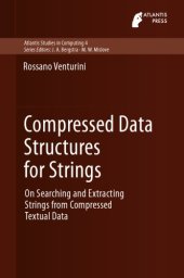 book Compressed data structures for strings: on searching and extracting strings from compressed textual data