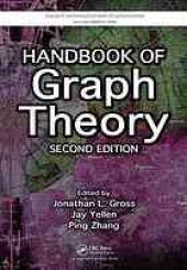 book Handbook of graph theory: Edited by Jonathan L. Gross, Columbia University New York, USA ; Jay Yellen, Rollins College Winter Park, Florida, USA ; Ping Zhang, Western Michigan University, Kalamazoo, USA