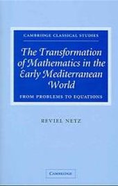 book The transformation of mathematics in the early mediterranean world: from problems to equations