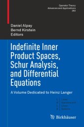 book Indefinite inner product spaces, Schur analysis, and differential equations: a volume dedicated to Heinz Langer